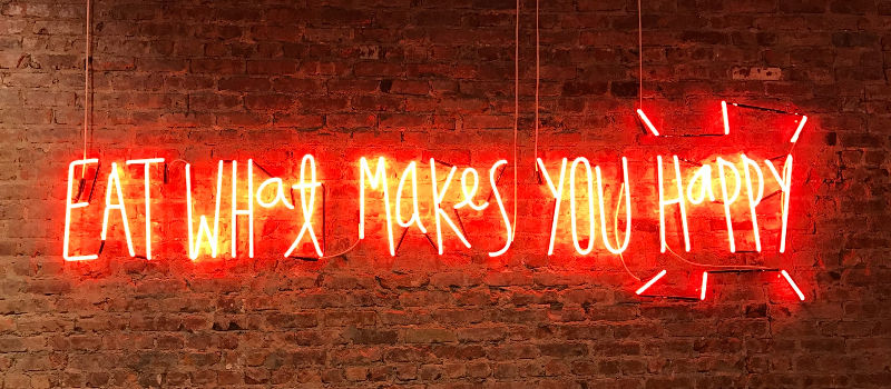 Eat What Makes You Happy neon sign